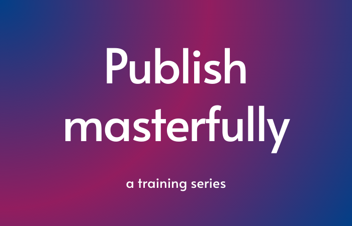 Publish masterfully – a training series